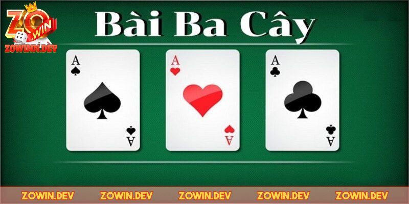 Ba Cây ZOWIN – Tựa Game Giải Trí Đơn Giản Mà Đầy Chiến Thuật 1 Một số thông tin về bài 3 cây