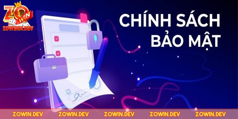 Chính Sách Bảo Mật ZOWIN Tuyệt Đối Thực Hiện Cho Anh Em 2 Giao dịch an toàn, tránh tối đa rủi ro