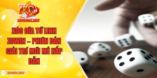 Xóc Đĩa Tứ Linh ZOWIN – Phiên Bản Giải Trí Mới Mẻ Hấp Dẫn