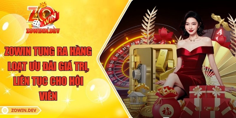 ZOWIN | GAME BÀI ĐỔI THƯỞNG ZOWIN 8 ZOWIN tung ra hàng loạt ưu đãi giá trị, liên tục cho hội viên