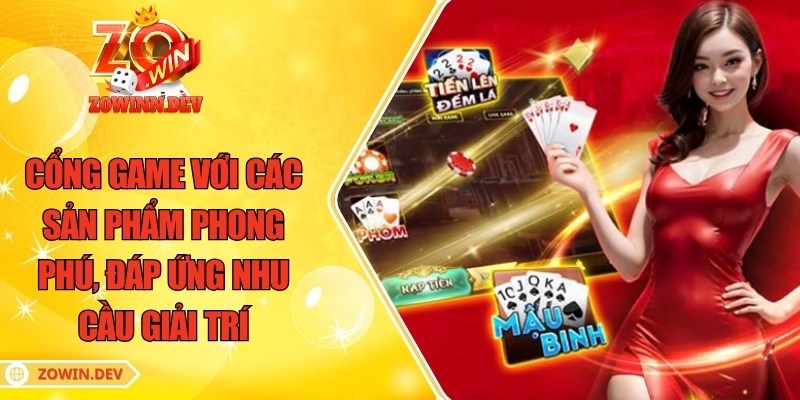 ZOWIN | GAME BÀI ĐỔI THƯỞNG ZOWIN 7 Cổng game với các sản phẩm phong phú, đáp ứng nhu cầu giải trí đa dạng